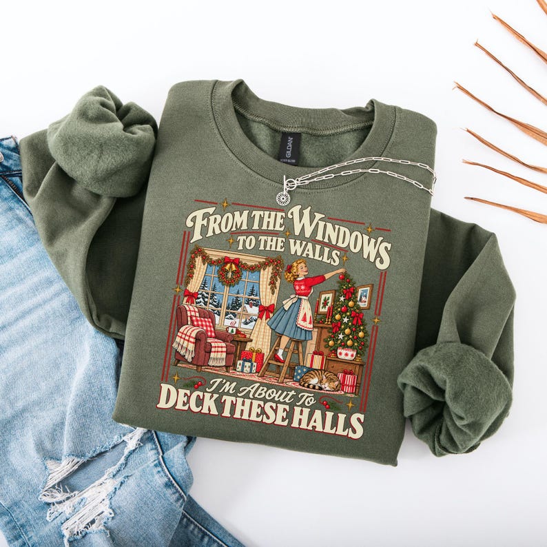 Funny Christmas Tee Shirt: From The Windows to the Walls I'm About to Deck These Halls Sweatshirt, Womens Holiday Party Hoodie, Xmas Gift
